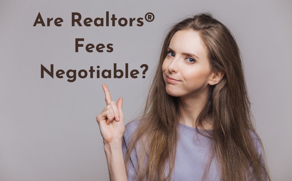 Realtor fees are negotiable