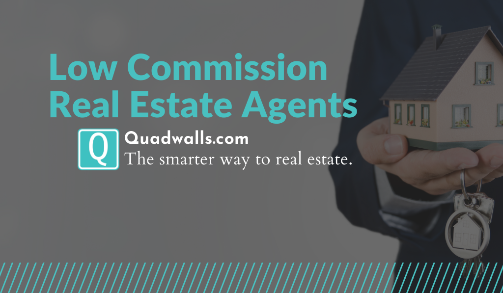 low-commission-real-estate-agents-quadwalls