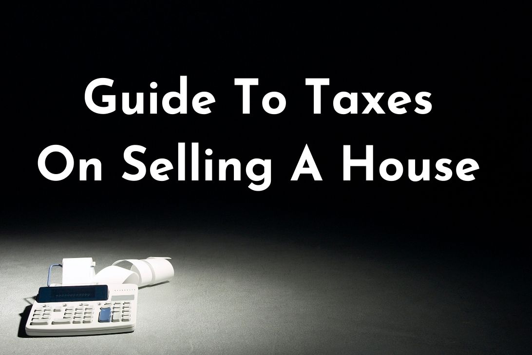 Guide To Taxes On Selling A House Quadwalls