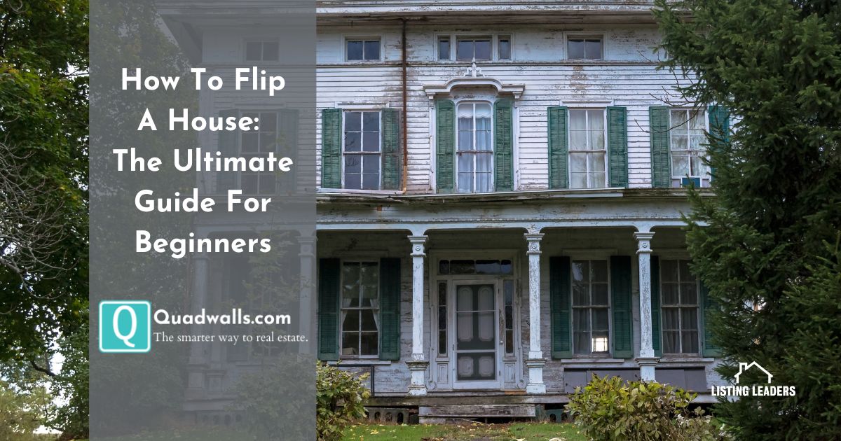 How To Flip A House: The Ultimate Guide For Beginners - Quadwalls