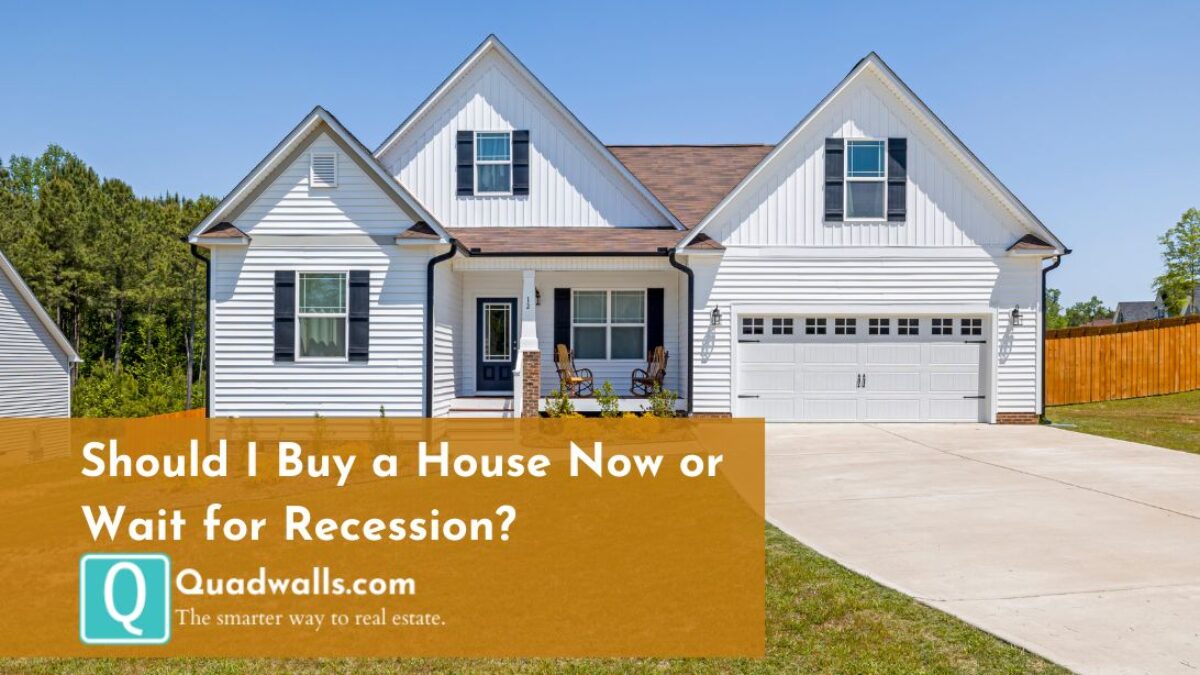 With A Potential Recession, Should You Buy A Home Now Or Wait?